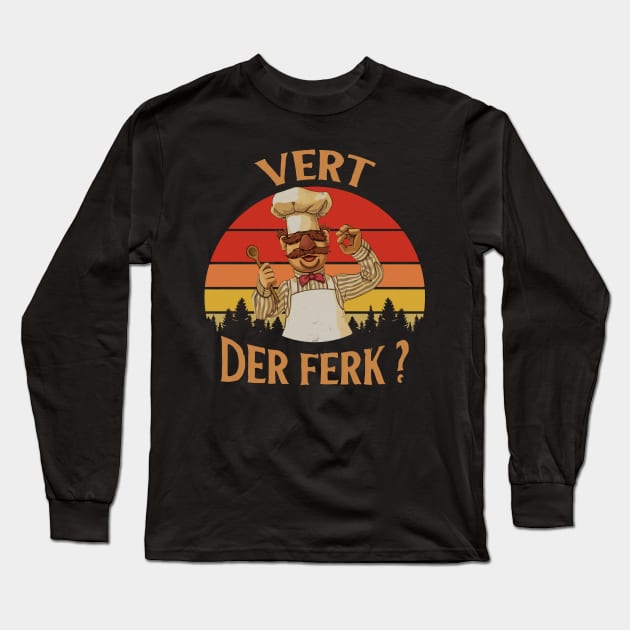 Vert Der Ferk - The Swedish Chef Long Sleeve T-Shirt by projeksambat